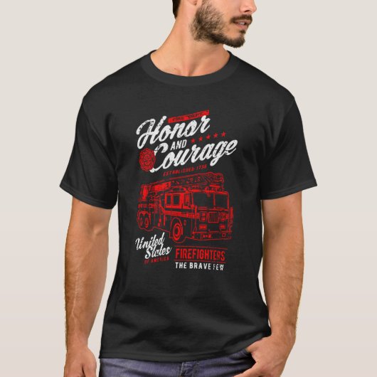 T-shirt Honor and Courage Firefighter Fire Dept Fire Truck (Devant)