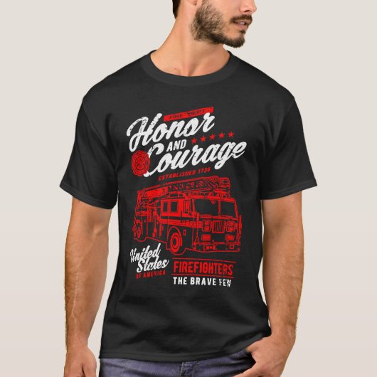 T-shirt Honor and Courage Firefighter Fire Dept Fire Truck (Devant)