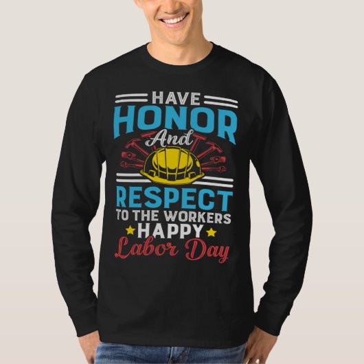 T-shirt Honor Respect Workers Patriotic Laborer Happy Labo (Devant)