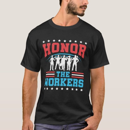 T-shirt Honor The Workers Patriotic Laborer Happy Labor Da (Devant)