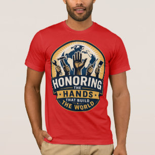 T-shirt Honorer les mains qui construisent le monde