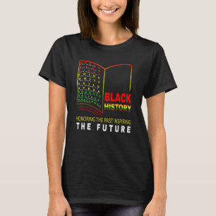 T-shirt Honoring Past Inspiring Future African Black Histo