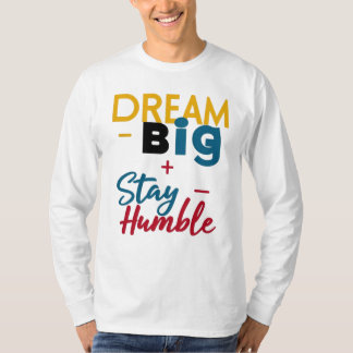 T-shirt / hoodies "Dream Big + Stay Humble" logo