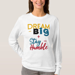 T-shirt / hoodies "Dream Big + Stay Humble" logo