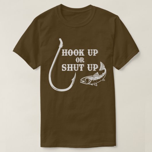 T-shirt Hook up or shut up fishing fish & hook (Design devant)