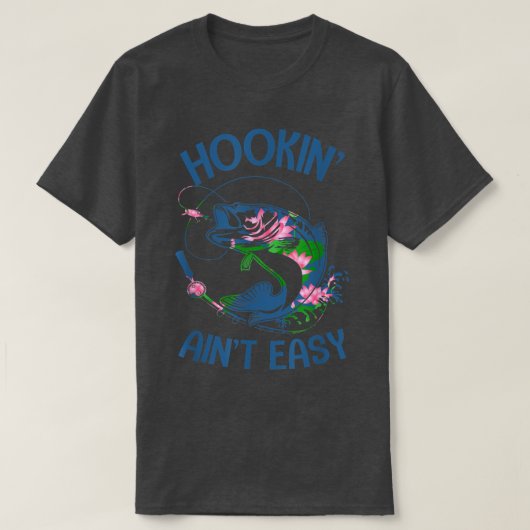 T-shirt Hookin Aint Easy Apparel (Design devant)