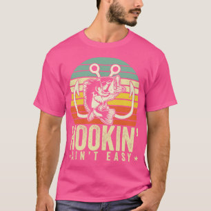T-shirt Hookin Aint Easy Fisherman Fishing