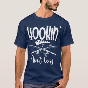 T-shirt Hookin Aint Easy Fisherman Fishing