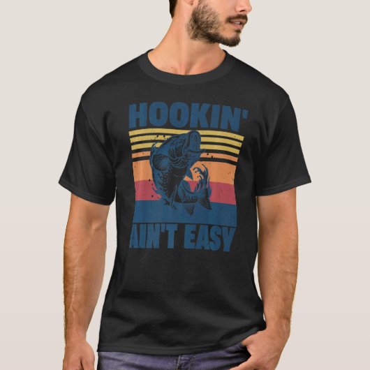 T-shirt Hookin' Ain't Easy Fishing Fisherman (Devant)