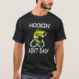 T-shirt Hookin Aint Easy Graphic Fishing