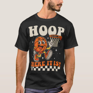 T-shirt Hoop There It Is - Basketball Player Fan Basketbal