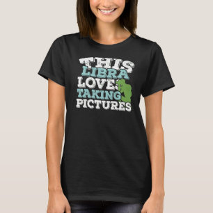 T-shirt Horoscope Zodiac Sign Libra aime prendre des photo