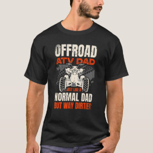 T-shirt Hors De L'Atv Papa Comme Un Papa Normal Mais Way D