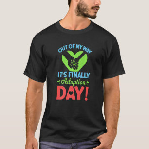T-shirt Hors de mon chemin C'est enfin jour d'adoption Got
