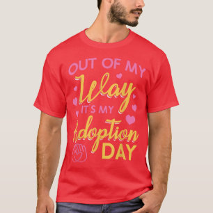 T-shirt Hors De Mon Chemin C'Est Mon Jour D'Adoption
