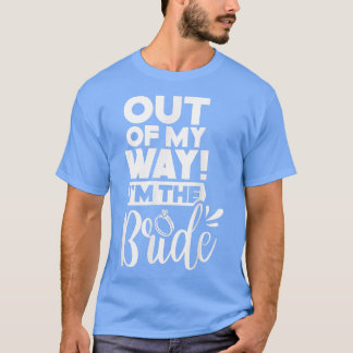 T-shirt Hors de mon chemin, je suis le Mariage de la fête 
