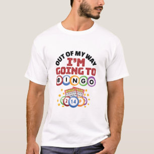 T-shirt Hors de mon chemin je vais au Bingo