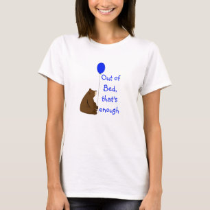 T-shirt Hors du lit, c'est assez amusant Citation d'ours à
