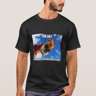 T-shirt horse meme - you ok i should have you know i was s