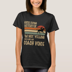 T-shirt "Horse Riding Instructeur Dans Not Yelling Its My 