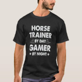 T-shirt Horse Trainer By Day Gamer By Night (Devant)