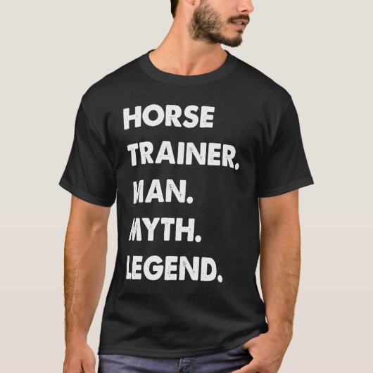 T-shirt Horse Trainer Man Myth Legend (Devant)