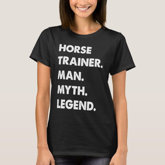 T-shirt Horse Trainer Man Myth Legend (Devant)