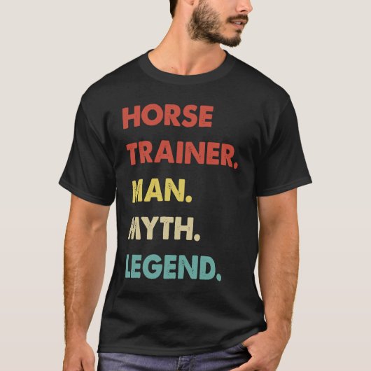 T-shirt Horse Trainer Man Myth Legend  1 (Devant)