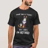 T-shirt Horse What Day Is Today Who Cares I'm Retired (Devant)