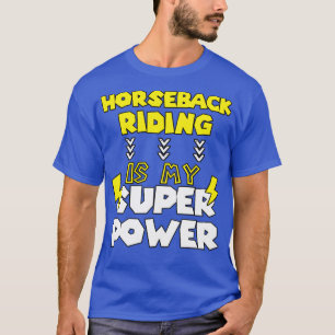 T-shirt Horseback Riding Is My Super Power Funny Saying Qu