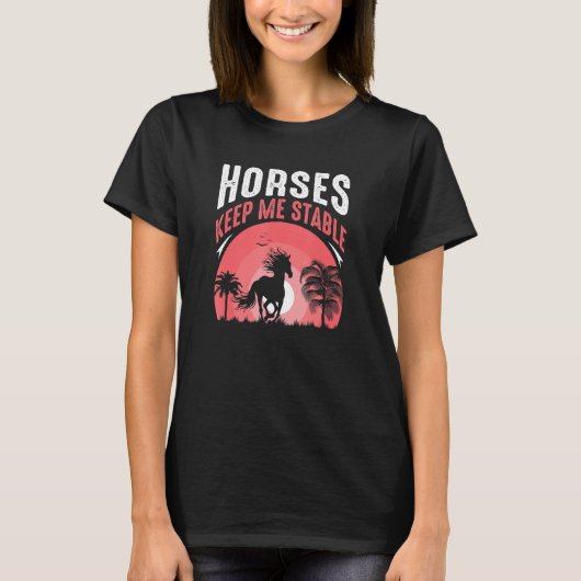 T-shirt Horses Keep Me Stable Equestrian Quote Horse (Devant)