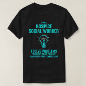 T-shirt Hospice Social Worker T Shirt - I Solve Problems G (Design devant)