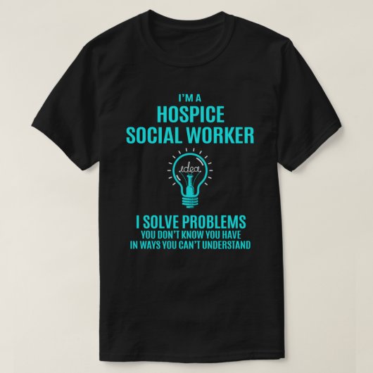 T-shirt Hospice Social Worker T Shirt - I Solve Problems G (Design devant)