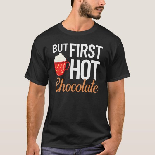 T-shirt Hot Chocolate Drinking Chocolate Milk Hot Cocoa 1 (Devant)