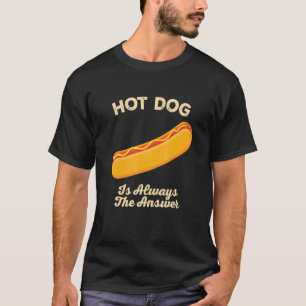 T-shirt Hot Dog Est Toujours La Réponse Saucisse Foodie Bu