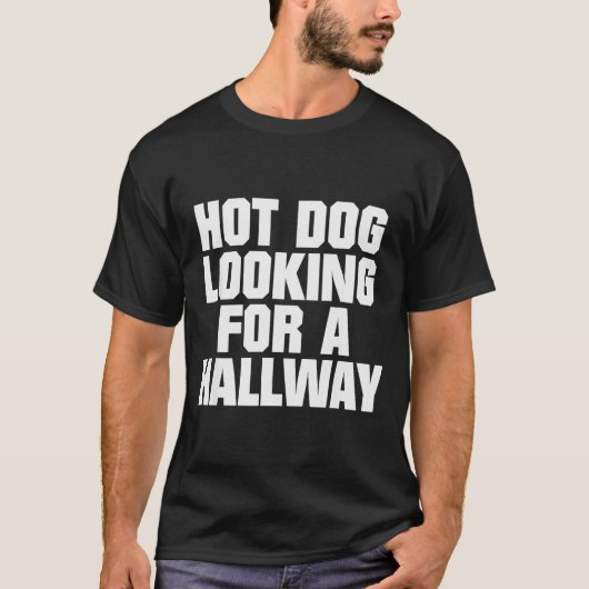 T-shirt Hot Dog Looking For A Hallway Funny Hot Dog Lovers (Devant)