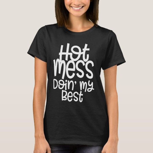 T-shirt Hot Mess and Doing My Best Mom with Sayings (Devant)