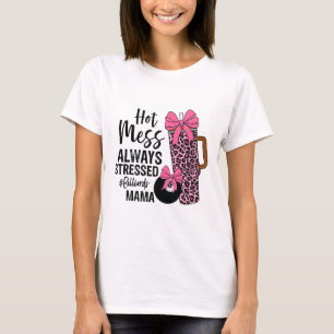 T-shirt Hot Mess Toujours Stress Billard Mama Mères Da