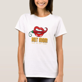 T-shirt Hot Mom - Juste pour que vous sachiez ! -T-shirt