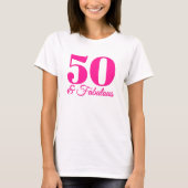 T-shirt Hot Pink 50 & Fabulous (Devant)
