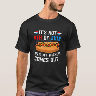 T-shirt Hotdog Ce n'est pas 4 juillet jusqu'à ce que mon W