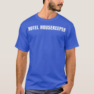 T-shirt Hotel Housekeeper Funny Job Title Profession Naiss