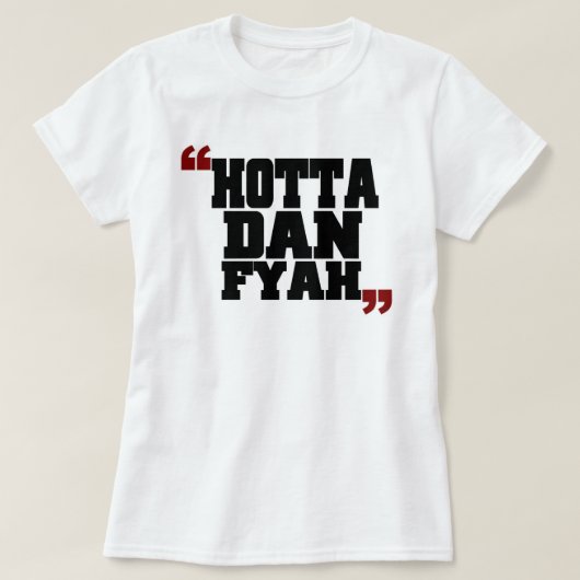 T-shirt Hotta Dan Fyah (Hotter que le feu) (Design devant)