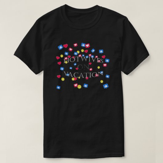 T-shirt Hotwives En vacances, tout le monde l'aime (Design devant)