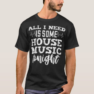 T-shirt House Music Ce Soir - Edm Rave Citation Dj1152