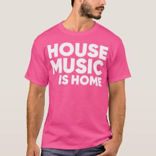 T-shirt House Music Est La Maison Edm Dj