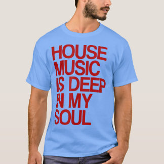 T-shirt House Music Est Profond Dans Mon Soul Rave Festiva