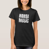 T-shirt House Music Est Un Sentiment House Music Toute La (Devant)