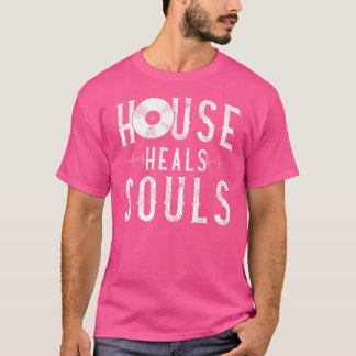 T-shirt House Music Heals Souls - Edm Dj Citation