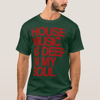 T-shirt House Music Is Deep In My Soul Rave Festival1138